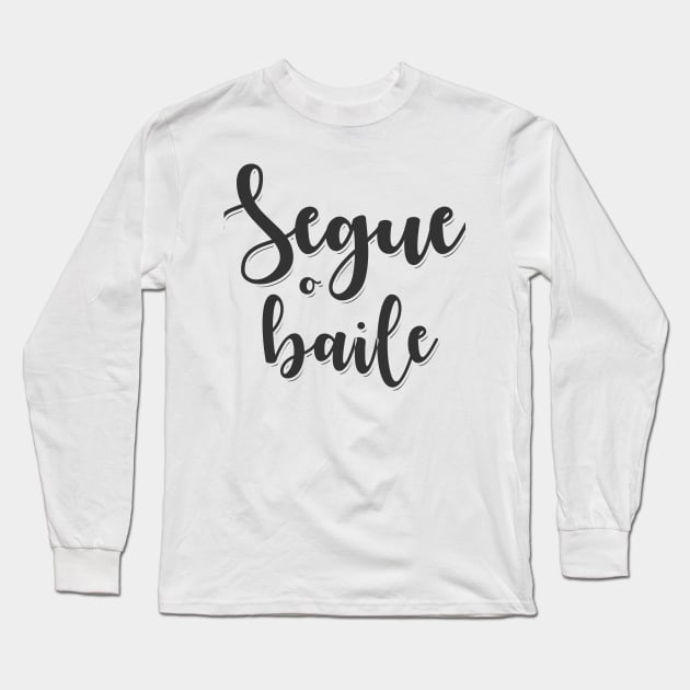 Segue o baile Long Sleeve T-Shirt by myyylla